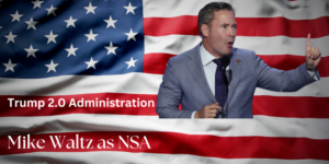 Mike Waltz as NSA(National Security Advisor)