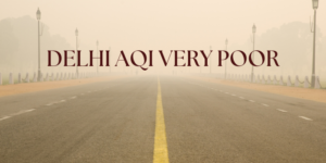 Delhi AQI very Poor